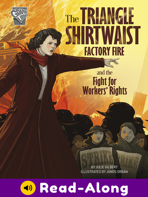 Title details for The Triangle Shirtwaist Factory Fire and the Fight for Workers' Rights by Julie Gilbert - Available